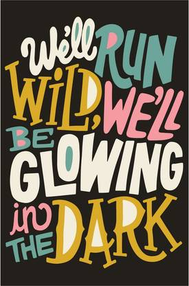 We'll Be Glowing In The Dark Coldplay Typography Art Poster Paper Print