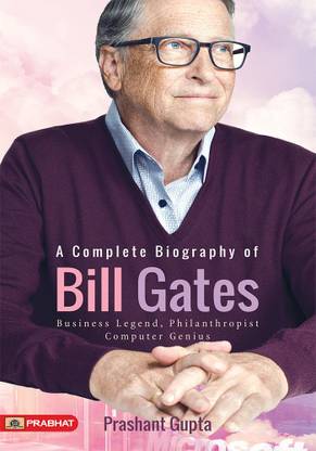 A Complete Biography Of Bill Gates