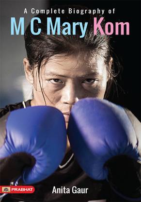 A Complete Biography Of M.C. Mary Kom