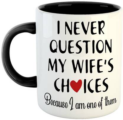 ARTBUG I Nerver Question My Wife's Choices Coffee - c - Black Ceramic Coffee Mug
