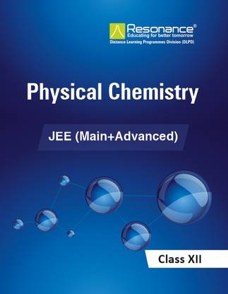 Physical Chemistry For JEE Main Advanced (Class XII)