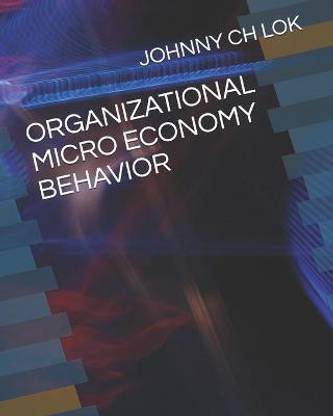 Organizational Micro Economy Behavior