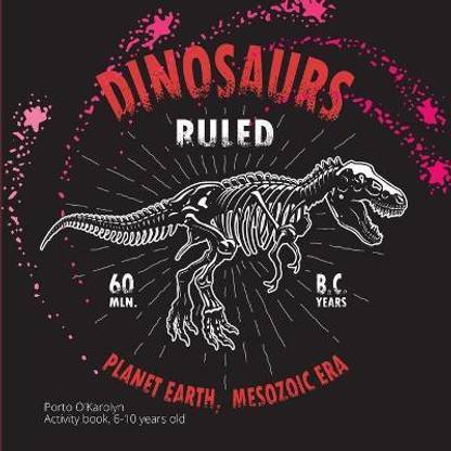 Dinosaurs ruled Planet Earth, mesozoic era