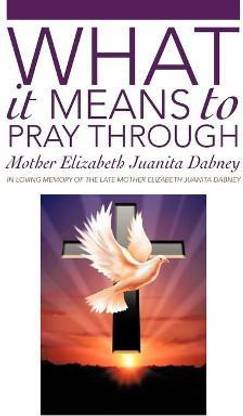 What It Means To Pray Through