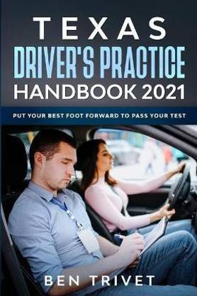 Texas Driver's Practice Handbook 2021 Put Your Best Foot Forward To Pass Your Test