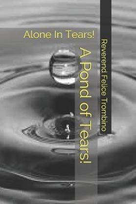 A Pond of Tears!