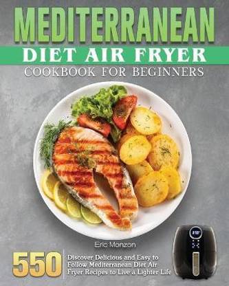 Mediterranean Diet Air Fryer Cookbook For Beginners