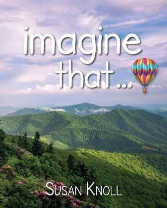 imagine that...