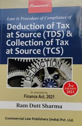 Deduction of Tax at Source (TDS) & Collection of Tax at source (TCS) As amended by Finance Act. 2021 (3rd edition 2021)