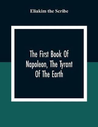 The First Book Of Napoleon, The Tyrant Of The Earth