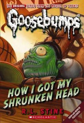 How I Got My Shrunken Head (Goosebumps Classic)