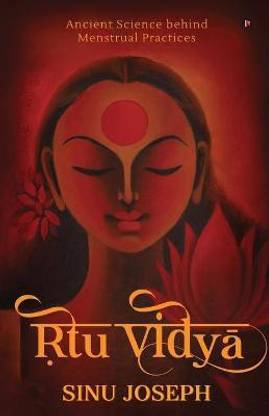 Ṛtu Viḍyā  - Ancient Science behind Menstrual Practices