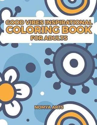 Good Vibes Inspirational Coloring Book for Adults