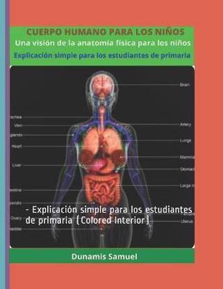 CUERPO HUMANO PARA LOS NINOS - Una vision de la anatomia fisica para los ninos
