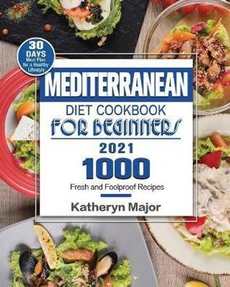 Mediterranean Diet Cookbook For Beginners 2021