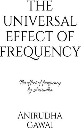 The universal effect of frequency by Anirudha