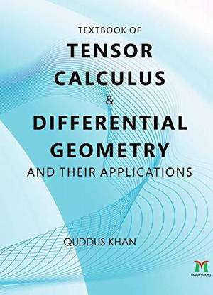 Textbook of Tensor Calculus & Differential Geometry and their Applications