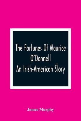 The Fortunes Of Maurice O'Donnell