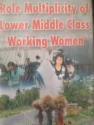 Role Multiplicity Of Lower Middle Class Working Women