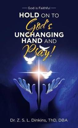 Hold on to God's Unchanging Hand and Pray!: Buy Hold on to God's ...