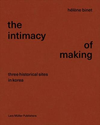 Intimacy of Making: Three Historical Sites in Korea