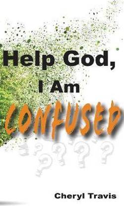 Help God, I Am Confused