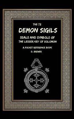 The 72 Demon Sigils, Seals And Symbols Of The Lesser Key Of Solomon, A Pocket Reference Book
