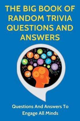 The Big Book Of Random Trivia Questions And Answers