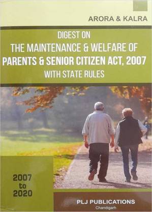 Digest On The Maintenance And Welfare Of Parents And Senior Citizen Act, 2007 With State Rules (2007 To 2020) - June 2021 Edition