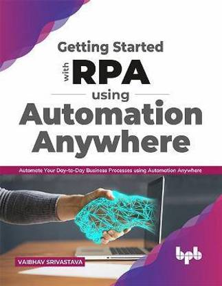 Getting started with RPA using Automation Anywhere :