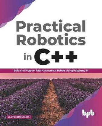 Practical Robotics in C++ :