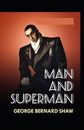 George Bernard Shaw Man and Superman (Annotated Classics)