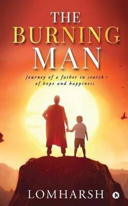 The Burning Man  - Journey of a Father in Search of Hope and Happiness