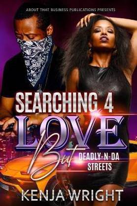 Searching 4 Love but Deadly-N-Da Streets