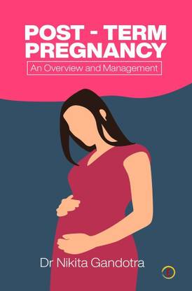 POST- TERM PREGNANCY - An Overview and Management