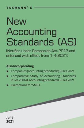 Taxmann’s New Accounting Standards (AS) – Updated AS issued under the Companies (Accounting Standard) Rules, 2021 with Comparative Study, Checklists for SMCs, Guide on Exemptions/Relaxations