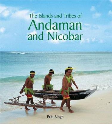 The Islands and Tribes of Andaman and Nicobar