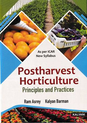 POST HARVEST HORTICULTURE;PRINCIPLES & PRACTICES
