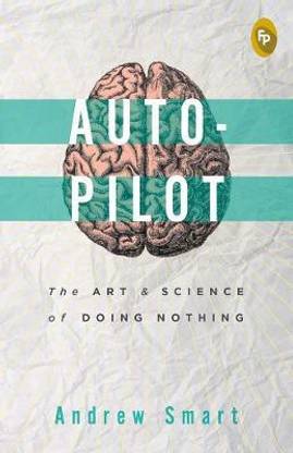 Autopilot:  - The Art & Science of Doing Nothing