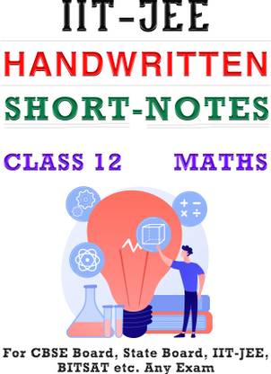 Class 12 Maths Formula Book For CBSE, JEE, Board Exam  - 12 Maths Short Notes For Board, CBSE, JEE Exams