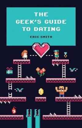 The Geek'S Guide To Dating