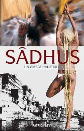 Sadhus: Going Beyond the Dreadlocks (French)  - Un Voyage Initiatique