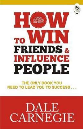 How to Win Friends & Influence People  - The First and Still the Best Book of Its kind on Self-Help