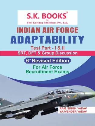 एयर फोर्स एडैप्टेबिलिटी टेस्ट (SRT, DFT एंड ग्रुप डिस्कशन) पार्ट आई एंड II फॉर X ग्रुप, वाय ग्रुप एंड एक्स+वाय ग्रुप रिक्रूटमेंट टेस्ट (SRT इन हिंदी एंड इंग्लिश बोथ लैंग्वेज) 2021-22