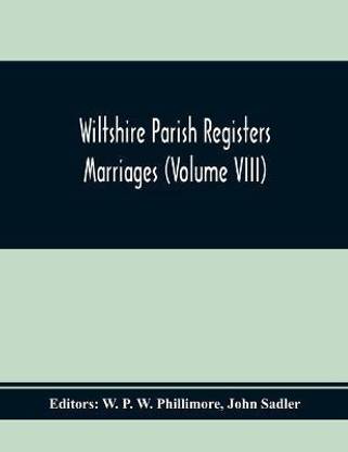 Wiltshire Parish Registers Marriages (Volume Viii)