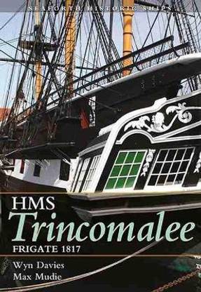 HMS Trincomalee 1817: Seaforth Historic Ship Series