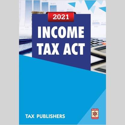 INCOME TAX ACT (2021) By TAX PUBLISHERS