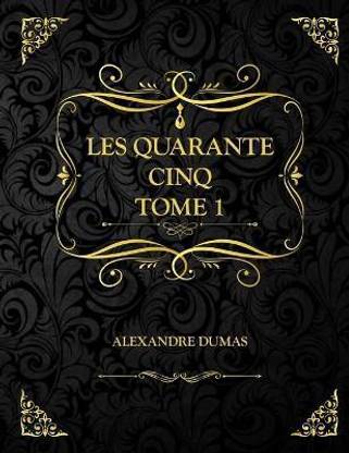 Les Quarante Cinq Tome 1