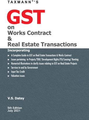 Taxmann's GST on Works Contract & Real Estate Transactions – Incorporating issues pertaining to Projects, TDR, Development Rights, FSI, Leasing & Renting along with Numerical Illustrations