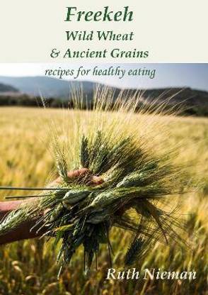 Freekeh, Wild Wheat & Ancient Grains